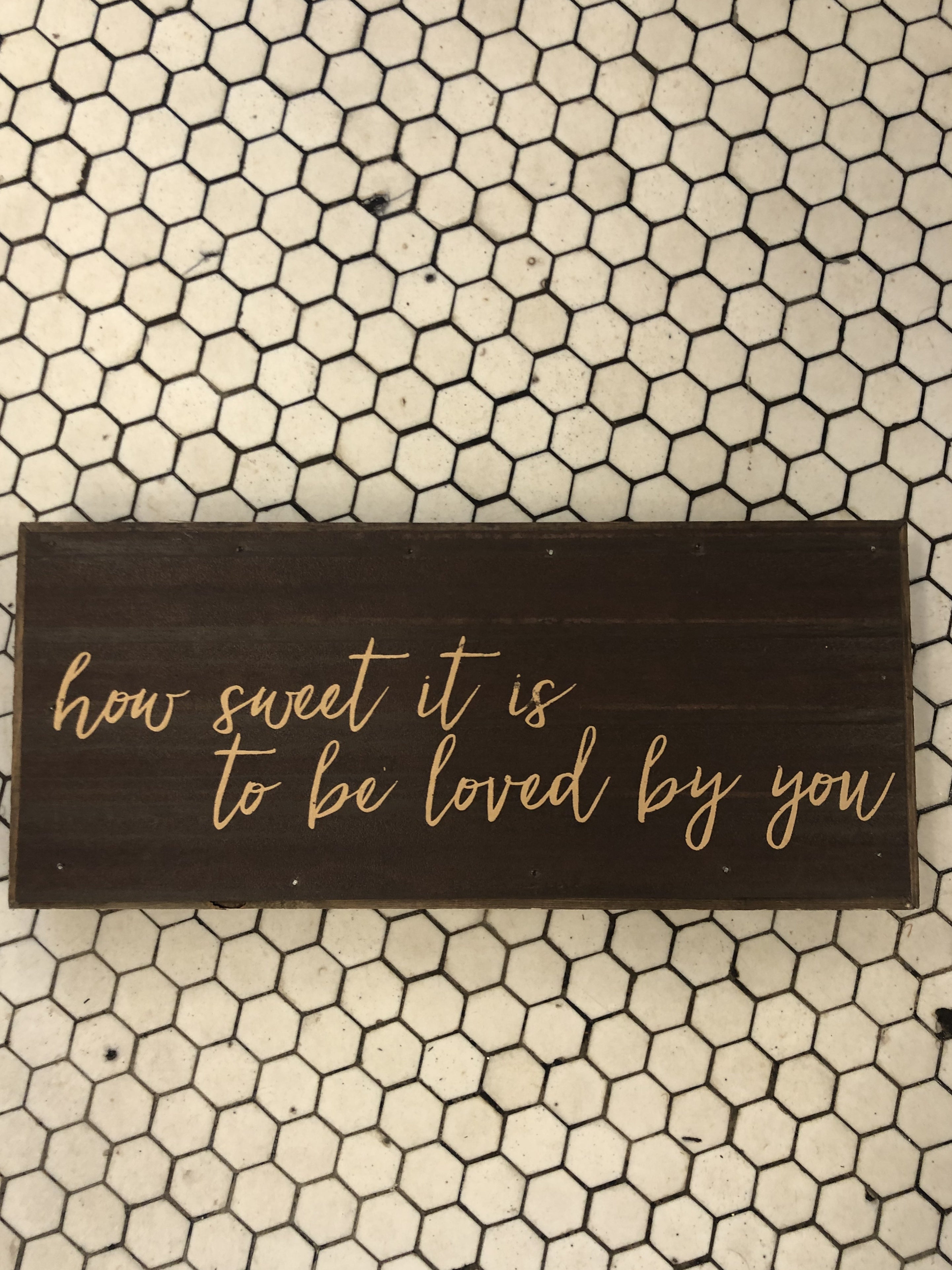 How Sweet it is to be Loved By You Metal/wood Sign